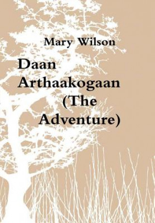 Kniha Daan Arthaakogaan (the Adventure) Mary Wilson