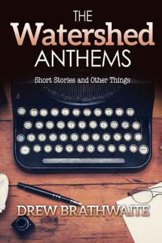 Libro Watershed Anthems Drew Brathwaite