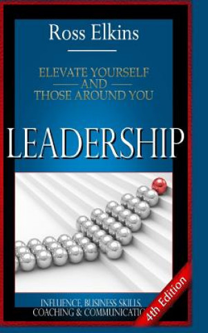 Libro Leadership: Elevate Yourself and Those Around You - Influence, Business Skills, Coaching & Communication Ross Elkins