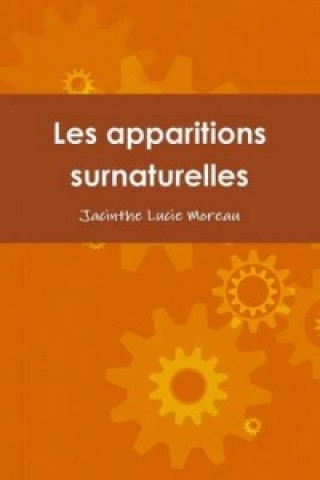 Kniha Apparitions Surnaturelles Jacinthe Lucie Moreau