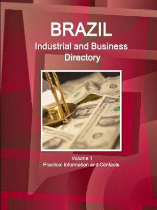 Kniha Brazil Industrial and Business Directory Volume 1 Practical Information and Contacts Inc IBP