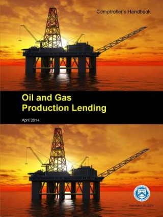 Carte Oil and Gas Production Lending - Comptroller's Handbook Office of Controller of the Currency