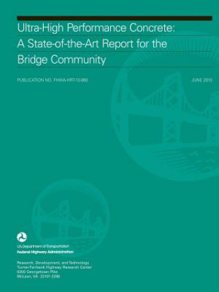 Könyv Ultra-High Performance Concrete: A State-of-the-Art Report for the Bridge Community U.S. Department of Transportation
