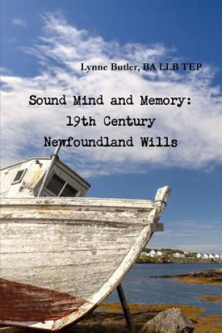 Kniha Sound Mind and Memory: 19th Century Newfoundland Wills Butler