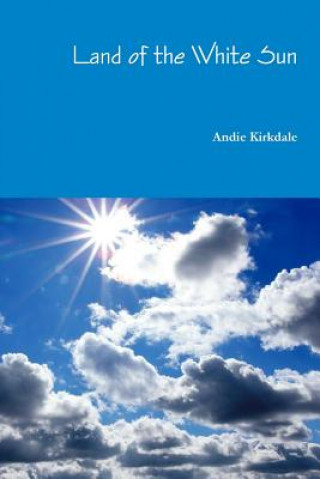 Knjiga Land of the White Sun Andie Kirkdale