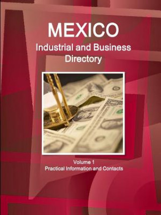 Libro Mexico Industrial and Business Directory Volume 1 Practical Information and Contacts Inc IBP