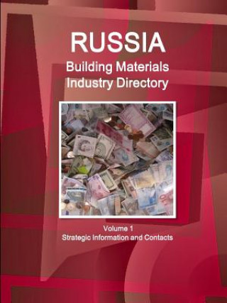 Kniha Russia Building Materials Industry Directory Volume 1 Strategic Information and Contacts Inc IBP