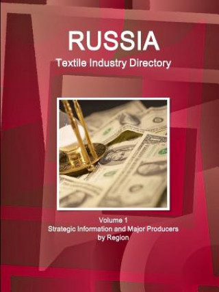 Kniha Russia Textile Industry Directory Volume 1 Strategic Information and Major Producers by Region Inc IBP