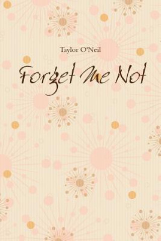 Книга Forget Me Not Taylor O'Neil