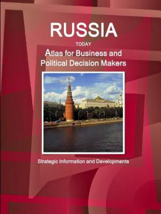 Knjiga Russia Today. Atlas for Business and Political Decision Makers - Strategic Information and Developments Inc IBP