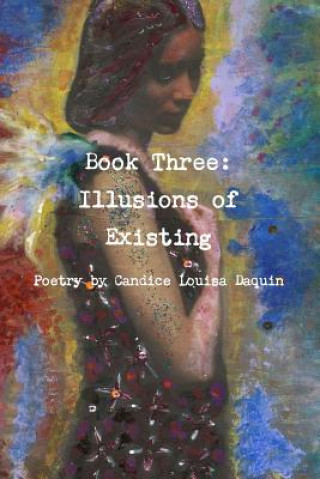 Książka Book Three: Illusions of Existing Candice Louisa Daquin