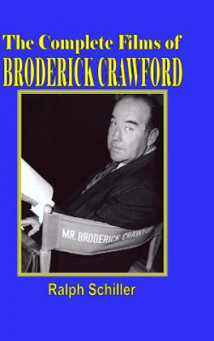 Książka Complete Films of Broderick Crawford Ralph Schiller