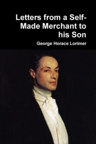 Kniha Letters from a Self-Made Merchant to His Son George Horace Lorimer