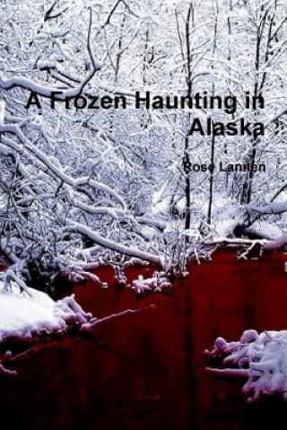 Book Frozen Haunting in Alaska Rose Lannen