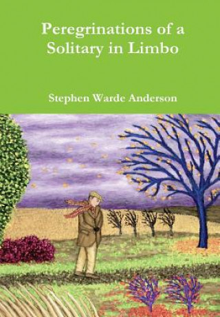 Kniha Peregrinations of a Solitary in Limbo Stephen Warde Anderson