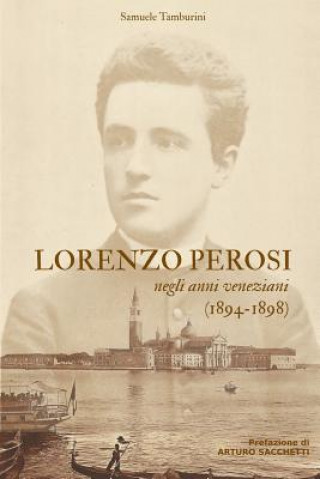 Książka Lorenzo Perosi Negli Anni Veneziani (1894-1898) Samuele Tamburini