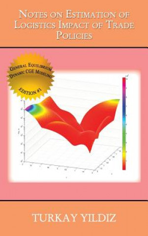 Книга Notes on Estimation of Logistics Impact of Trade Policies Turkay Yildiz