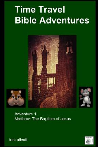 Kniha Time Travel Bible Adventures : Adventure 1 Turk Allcott