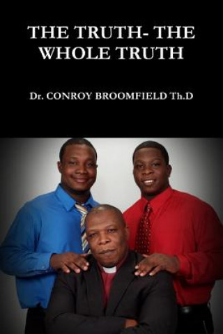 Kniha Truth- the Whole Truth and Nothing but the Truth. CONROY BROOMFIELD