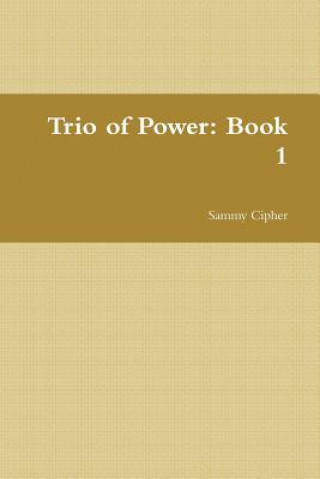 Kniha Trio of Power: Book 1 Sammy Cipher