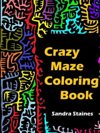 Kniha Crazy Maze Coloring Book Sandra Staines