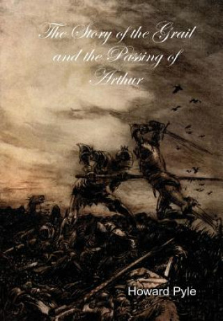 Książka Story of the Grail and the Passing of Arthur Howard Pyle