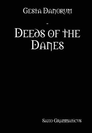 Книга Gesta Danorum - Deeds of the Danes Saxo Grammaticus