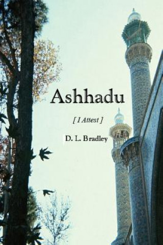 Książka Ashhadu [I Attest] D. L. Bradley