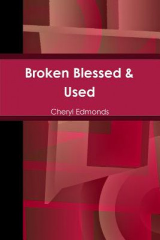 Kniha Broken Blessed & Used Cheryl Edmonds