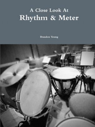 Kniha Close Look at Rhythm & Meter Brandon Young