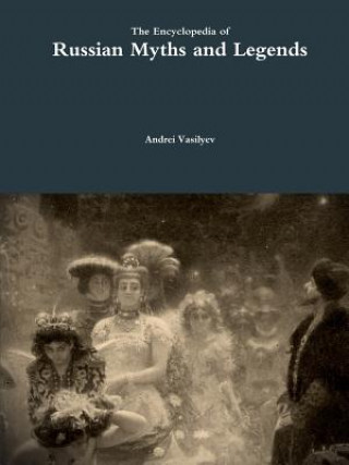 Könyv Encyclopedia of Russian Myths and Legends Andrei Vasilyev