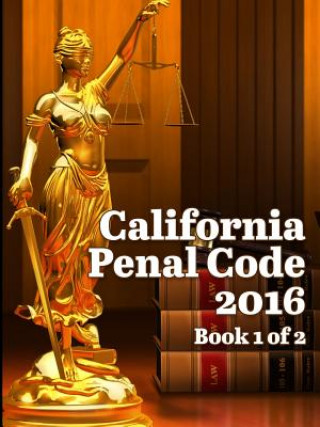 Książka California Penal Code 2016 Book 1 of 2 John Snape