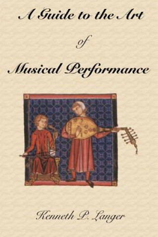 Kniha Guide to the Art of Musical Performance Kenneth P. Langer
