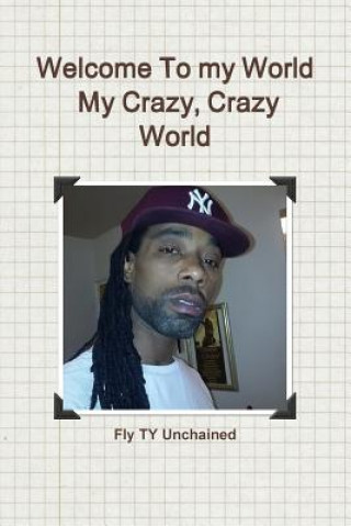 Kniha Welcome to My World- My Crazy, Crazy World Fly Ty Unchained