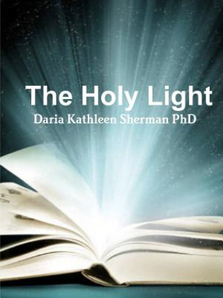 Książka Holy Light Daria Kathleen Sherman PhD