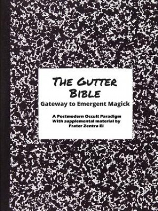 Carte Gutter Bible: Gateway to Emergent Magick Frater Zentra El