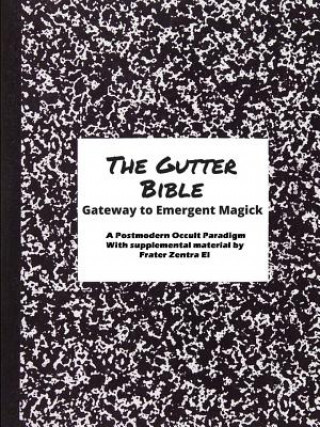 Book Gutter Bible: Gateway to Emergent Magick Frater Zentra El