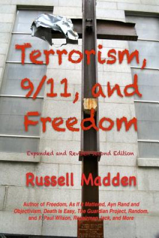 Kniha Terrorism, 9/11, and Freedom, Expanded and Revised Second Edition Russell Madden