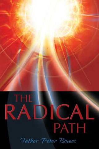 Knjiga Radical Path Father Peter Bowes