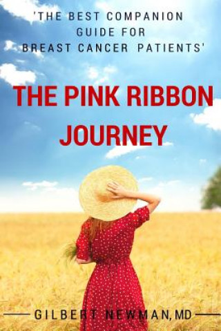 Könyv Pink Ribbon Journey: the Best Companion Guide for Breast Cancer Patients Newman