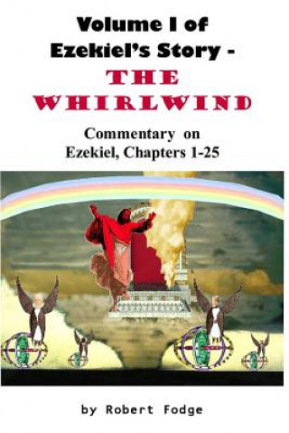 Könyv Volume 1 of Ezekiel's Story - the Whirlwind Robert Fodge