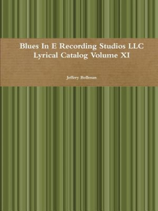 Carte Blues in E Recording Studios Llc Lyrical Catalog Volume Xi Jeffery Bollman