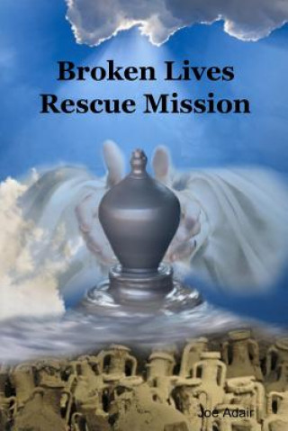 Kniha Broken Lives Rescue Mission Joe Adair