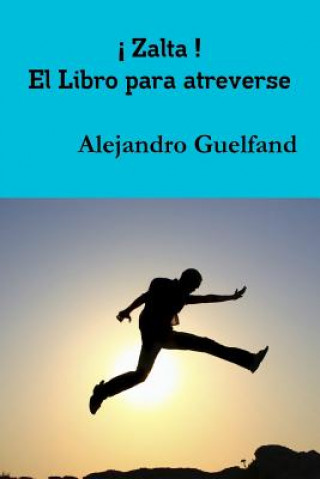 Kniha ! Zalta ! El Libro Para Atreverse Alejandro Guelfand