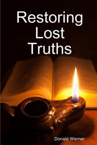 Libro Restoring Lost Truths Donald Werner