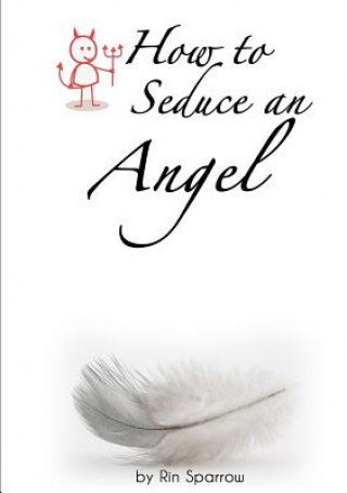 Kniha How to Seduce an Angel Rin Sparrow