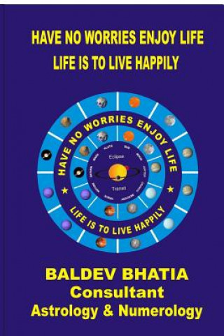 Kniha Have No Worries Enjoy Life Edition-2 Baldev Bhatia
