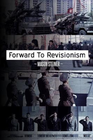 Kniha Forward to Revisionism Mason Steiner