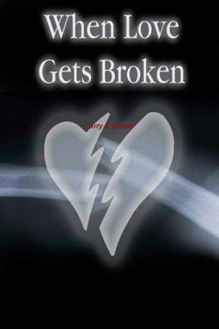 Kniha When Love Gets Broken Larry Brown