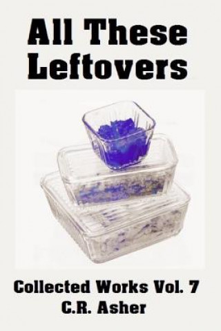 Livre All These Leftovers C.R. Asher